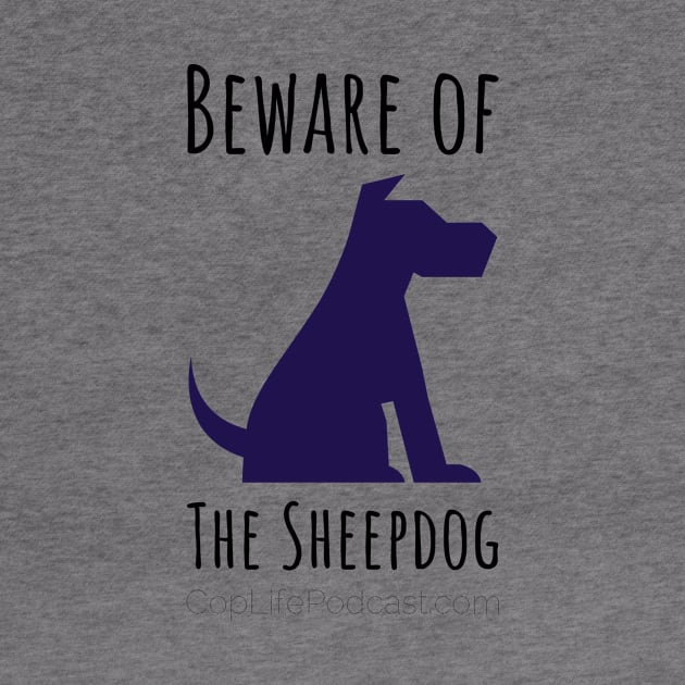 Beware of the Sheepdog by CopLife